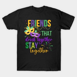 Friends that drink together stay together Mardi Gras 2024 T-Shirt